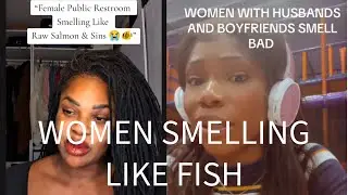 Women Smelling Like Fish, Bathrooms Smell Like Death...