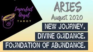 ARIES - NEW JOURNEY. DIVINE GUIDANCE. FOUNDATION OF ABUNDANCE. TAROT GENERAL READING. AUGUST 1 -15TH