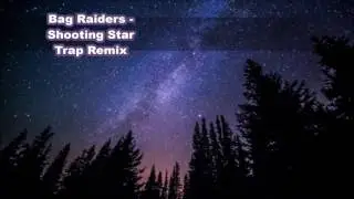 Bag Raiders - Shooting Star Trap Remix