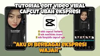 Tutorial edit video capcut UBAH EKSPRESI -  Aku Di berbagai ekspresi wajah | Efek capcut terbaru