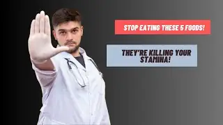 Avoid These 5 Foods That KILL Your Stamina!