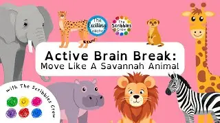 Move Like A Savannah Animal | Scribbles Crew Brain Break for Kids | Immersive Interactive Warm Up