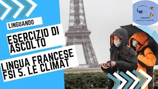 ESERCIZIO DI ASCOLTO. FSI Francese Volume 1, dialogo 5  Le climat