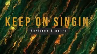 Keep On Singin~Heritage Singers~lyric video