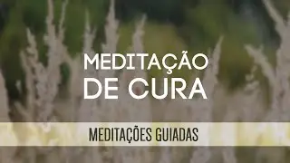 Meditação de Cura | Com Ian Mecler