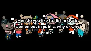 r/askmen: Men do you like to flirt and ask women out in public, why or why not?