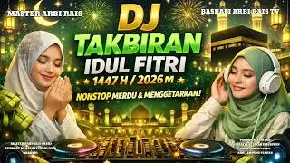🥁 DJ TAKBIRAN IDUL FITRI 2026 FULLBASS TERBARU PALING MERDU #TAKBIRAN #DJ #IDULFITRI #REMIX #LIVE