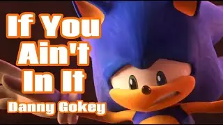 If You Ain't In It - Danny Gokey || AMV || Sonic Prime
