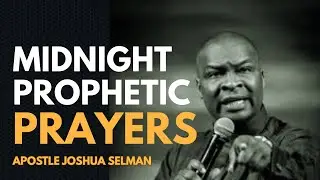 Pray This Prophetic Prayer Every Night #apostlejoshuaselman #joshuaselmansermons #midnight #prayer