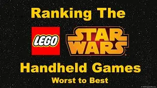 Ranking Every Lego Star Wars Handheld Game Worst to Best
