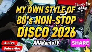 MY OWN STYLE OF 80's NON-STOP DISCO (13 SELECTED TRACKS @anak9273 