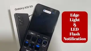 Как включить подсветку Edge Light и уведомления LED-вспышки на Samsung Galaxy A33 5G