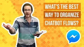 What's The Best Way To Organize Chatbot Flows for Facebook Messenger Ads?