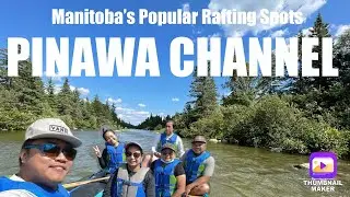 What&rsquo;s in PINAWA CHANNEL? Why Manitobans Raft there every Summer?#pinawa #rafting #tubing #exploremb