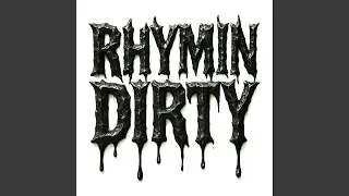 Rhymin Dirty
