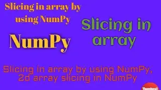 #11.NumPy,Slicing in array using NumPy
