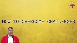 How to overcome challenges - Fr John Erambil VC
