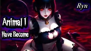 Animal I Have Become - Cover By Ryn | Three Days Grace | Nightcore | Lyrics
