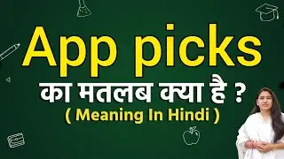 App picks meaning in hindi | App picks ka matlab kya hota hai | Word meaning