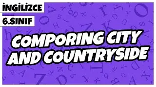6. Sınıf İngilizce - Comparing City and Countryside | 2022