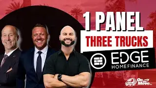 Edge Home Finance x On The Move | 1 Panel. Three Trucks. Endless Opportunities.