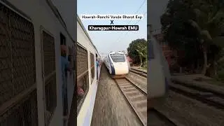 Howrah - Ranchi Vande Bharat Exp  X  Kharagpur-Howrah EMU