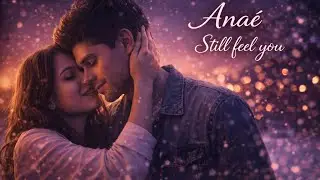 Anaé - Still feel you (Official 2026) [Lyric video]