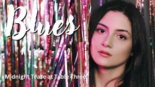 Blues Midnight Tease at Table Three | Official Music Video