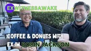 Coffee & Donuts with South African Exjw Robin Jackson