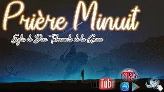 PRIÈRE DE MINUIT - MOMENT DE LIBÉRATION - RADIO TABERNACLE DE LA GRÂCE - SAMEDI 30 JANVIER 2021