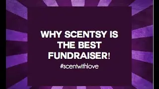 Why Scentsy is the BEST Fundraiser!