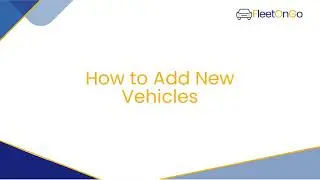 How to Add New Vehicles in FleetOnGo