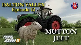 DALTON VALLEY FARM EPISODE 12 - SEASONS - MUTTON JEFF - Farming Simulator 19 Let's Play FS19