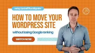 How to move your WordPress site using UpdraftPlus Migrator without losing Google ranking