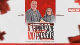 🔴 POCINHO DE JACÓ |  ENCERRAMENTO DA CAMPANHA A TEMPESTADE VAI PASSAR - 25º DIA | 08.08.2025