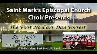 'The First Noel', sung by the St. Mark's Episcopal Church Choir in Ft. Laud., arr. by Dan Forrest.