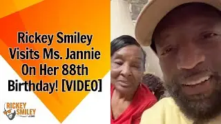 Rickey Smiley Visits Ms. Jannie On Her 88th Birthday!