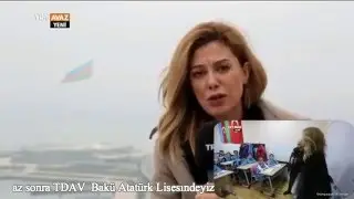 TDAV BAKÜ  ATATÜRK LİSESİ..TRT AVAZ