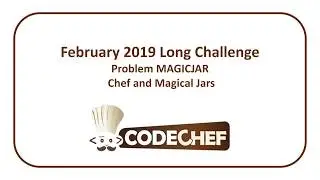 CodeChef February Long Challenge - Chef and Magical Jars (MAGICJAR)