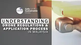 Understanding Drone Regulations & Application Process in Malaysia #TeamCAAM #Drone