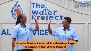 How to Start a Personal Fundraising Page to Bring Clean Water to Communities in Africa