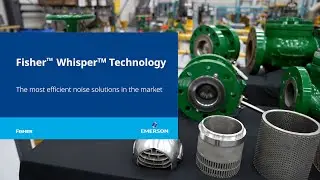 Emerson&rsquo;s Fisherᵀᴹ Whisperᵀᴹ technology | The most efficient control valve noise solution