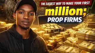 The Easiest Way To Make Your First million; Prop Firms