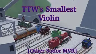 TTW's Smallest Violin |Other Sodor MVR| |Please Read the description|