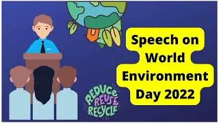 Speech on World environment Day in english / World environment Day 2022