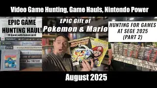 Game HUNTING, HAULS, and Nintendo Power FEATURE! A Look Back at August 2025