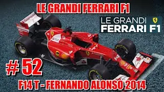 LE GRANDI FERRARI F1 #52 - F14 T - FERNANDO ALONSO 2014! Centauria | Edicola (uscita 53)