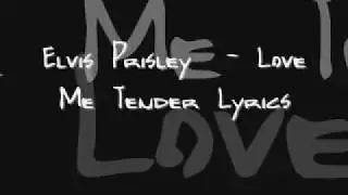 Elvis Presley - Love Me Tender (Lyrics)
