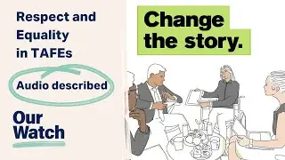 Preventing violence in TAFEs: Change the story - Audio Described