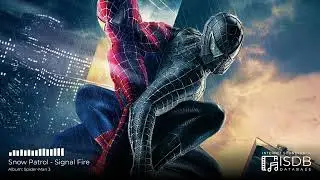Spider-Man 3 SOUNDTRACK | Snow Patrol - Signal Fire